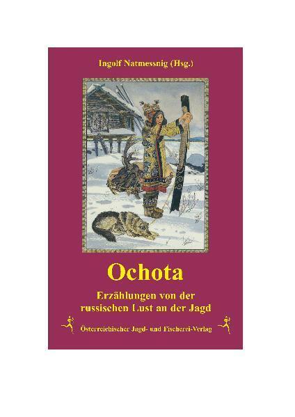 Cover: 9783852080741 | Ochota | Russische Jagdgeschichten | Ingolf Natmessnig | Buch | 208 S.