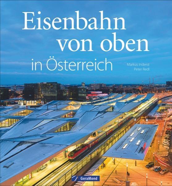 Cover: 9783956130359 | Eisenbahn von oben in Österreich | Markus Inderst (u. a.) | Buch