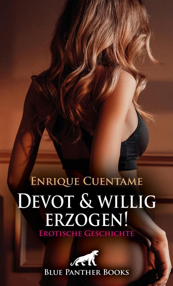 Cover: 9783756150182 | Devot und willig erzogen! Erotische Geschichte + 1 weitere Geschichte