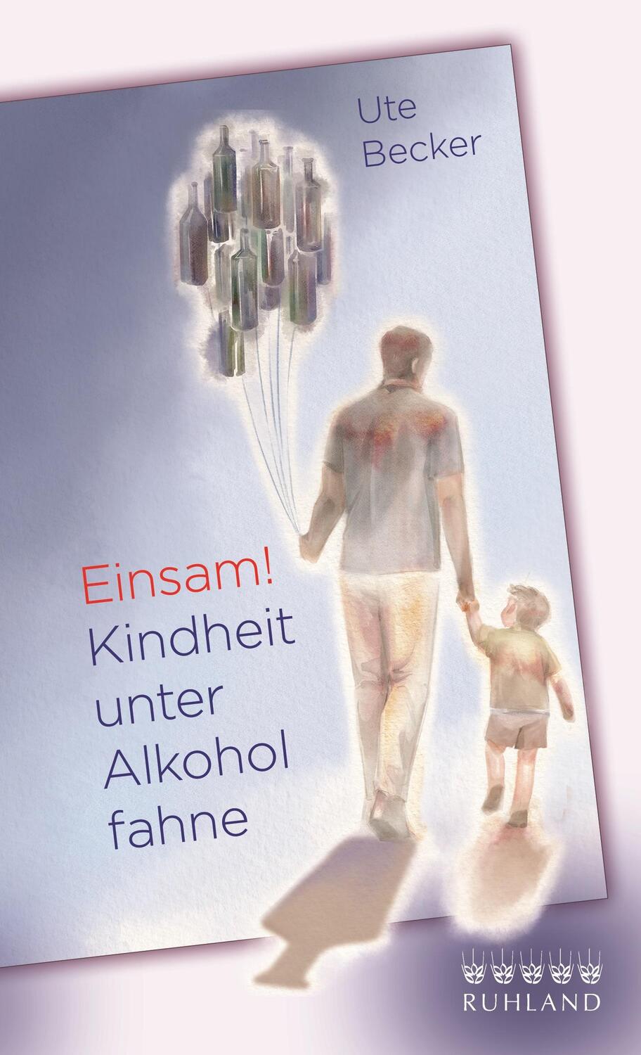 Cover: 9783885091806 | Einsam! Kindheit unter Alkoholfahne | Ute Becker | Taschenbuch | 2022