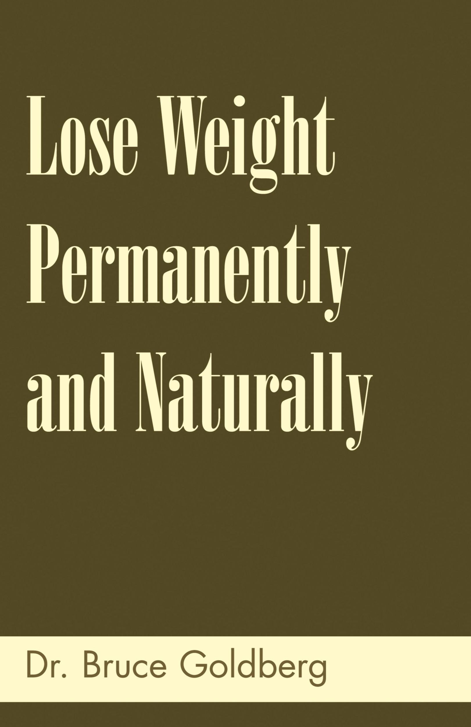 Cover: 9781579680152 | Lose Weight Permanently And Naturally | Bruce Goldberg | Taschenbuch