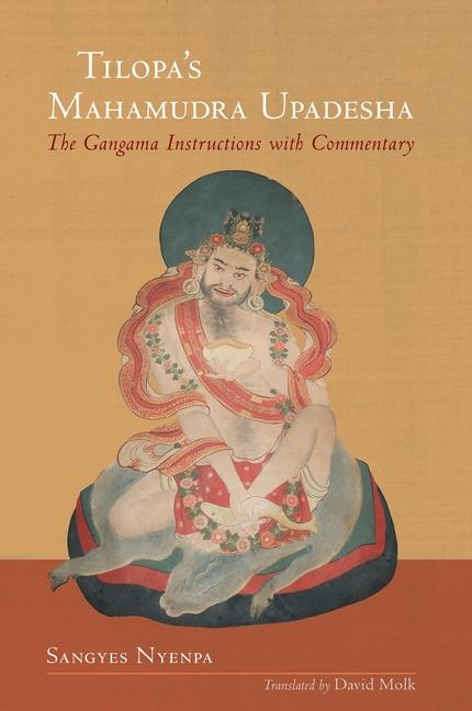 Cover: 9781559394260 | Tilopa's Mahamudra Upadesha: The Gangama Instructions with Commentary