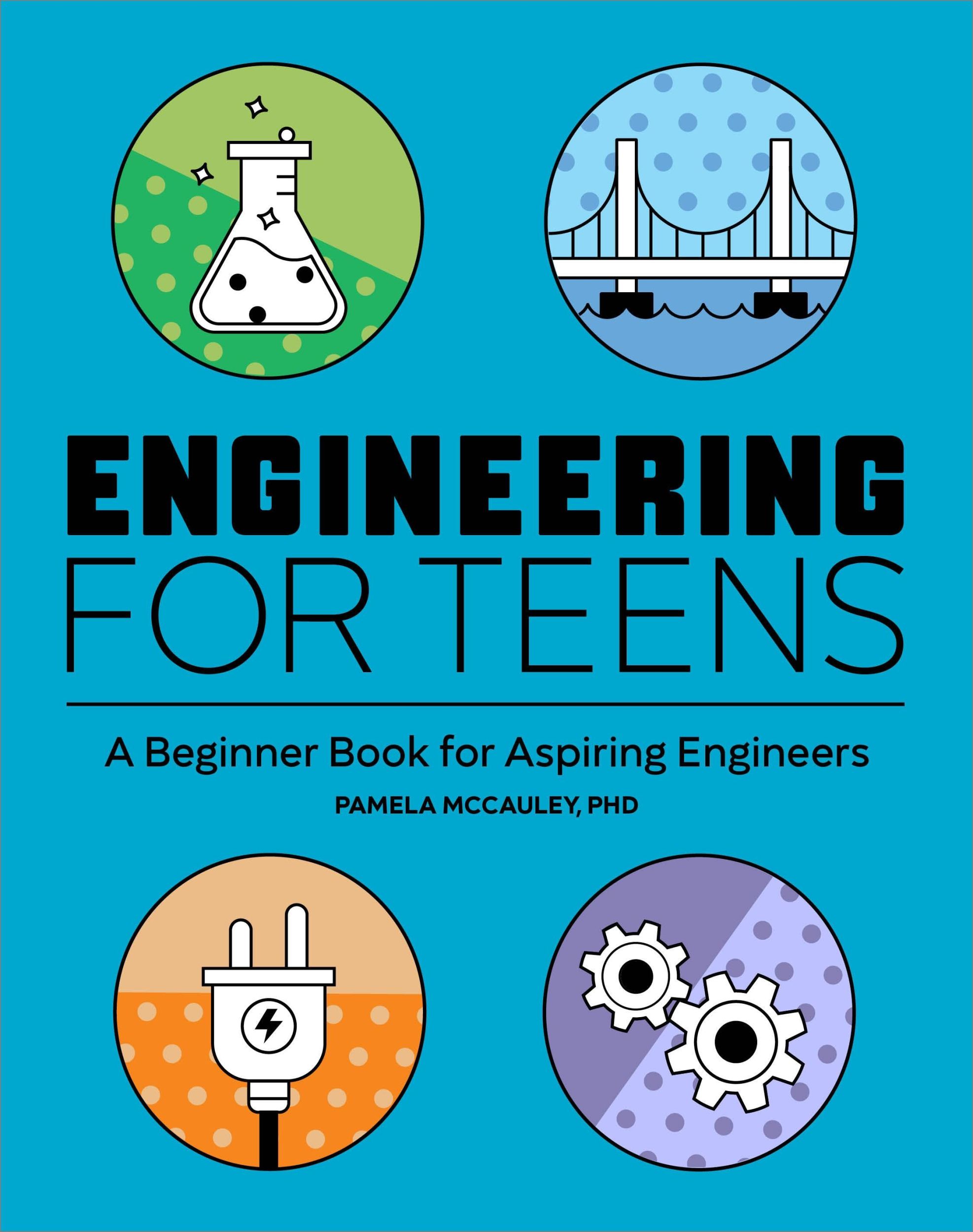 Cover: 9781647396534 | Engineering for Teens | A Beginner's Book for Aspiring Engineers