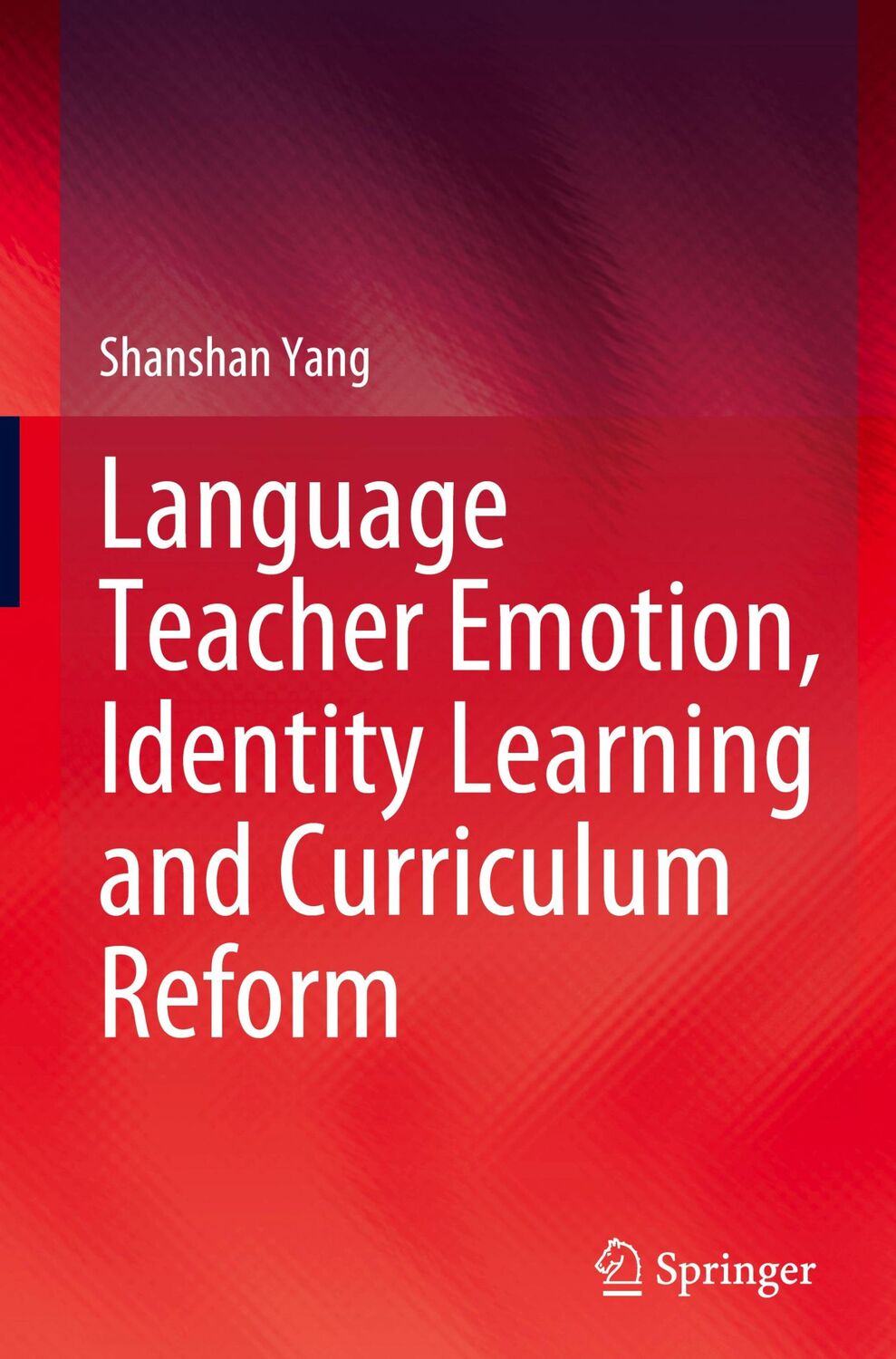 Cover: 9789819997411 | Language Teacher Emotion, Identity Learning and Curriculum Reform | ix