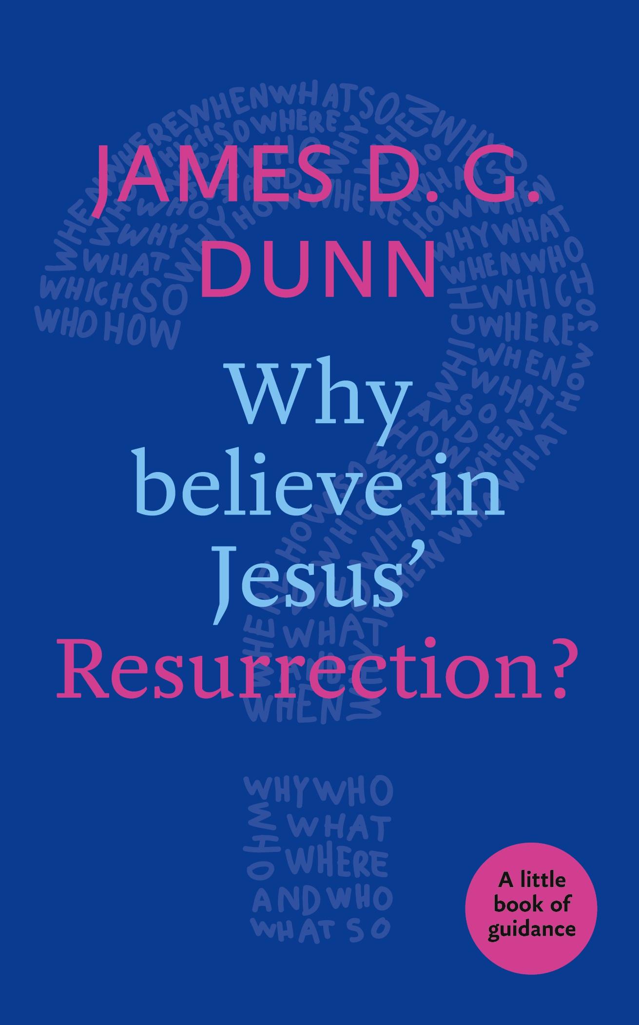 Cover: 9780281076581 | Why believe in Jesus' Resurrection? | A Little Book Of Guidance | Dunn