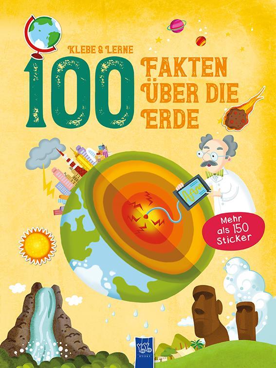 Cover: 9789463999878 | Klebe und Lerne - 100 Fakten über die Erde | Mit über 150 Stickern