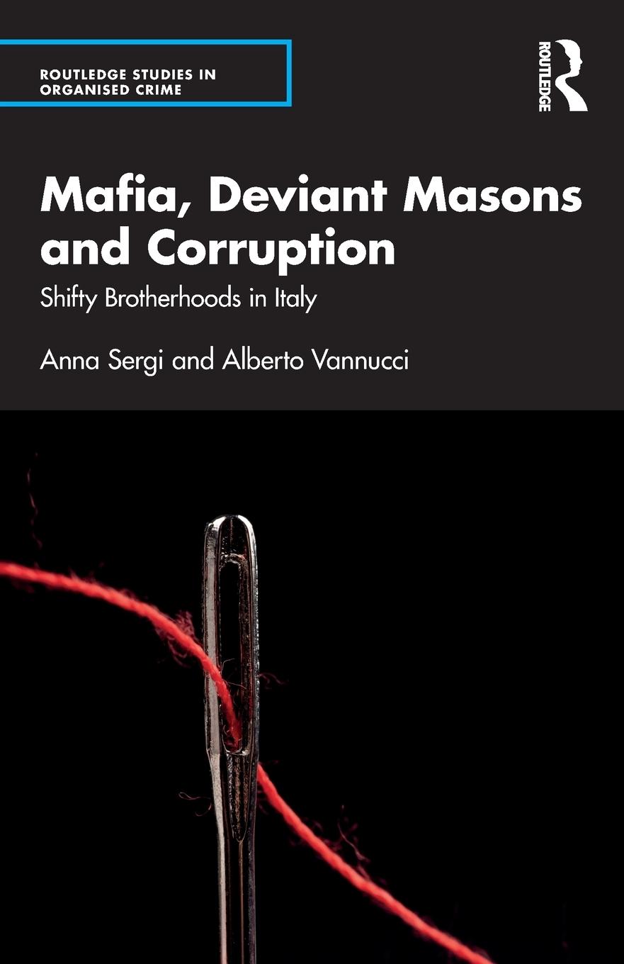 Cover: 9781032117874 | Mafia, Deviant Masons and Corruption | Shifty Brotherhoods in Italy