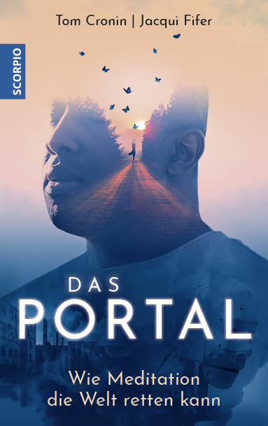 Cover: 9783958032415 | Das Portal | Wie Meditation die Welt retten kann | Tom Cronin (u. a.)