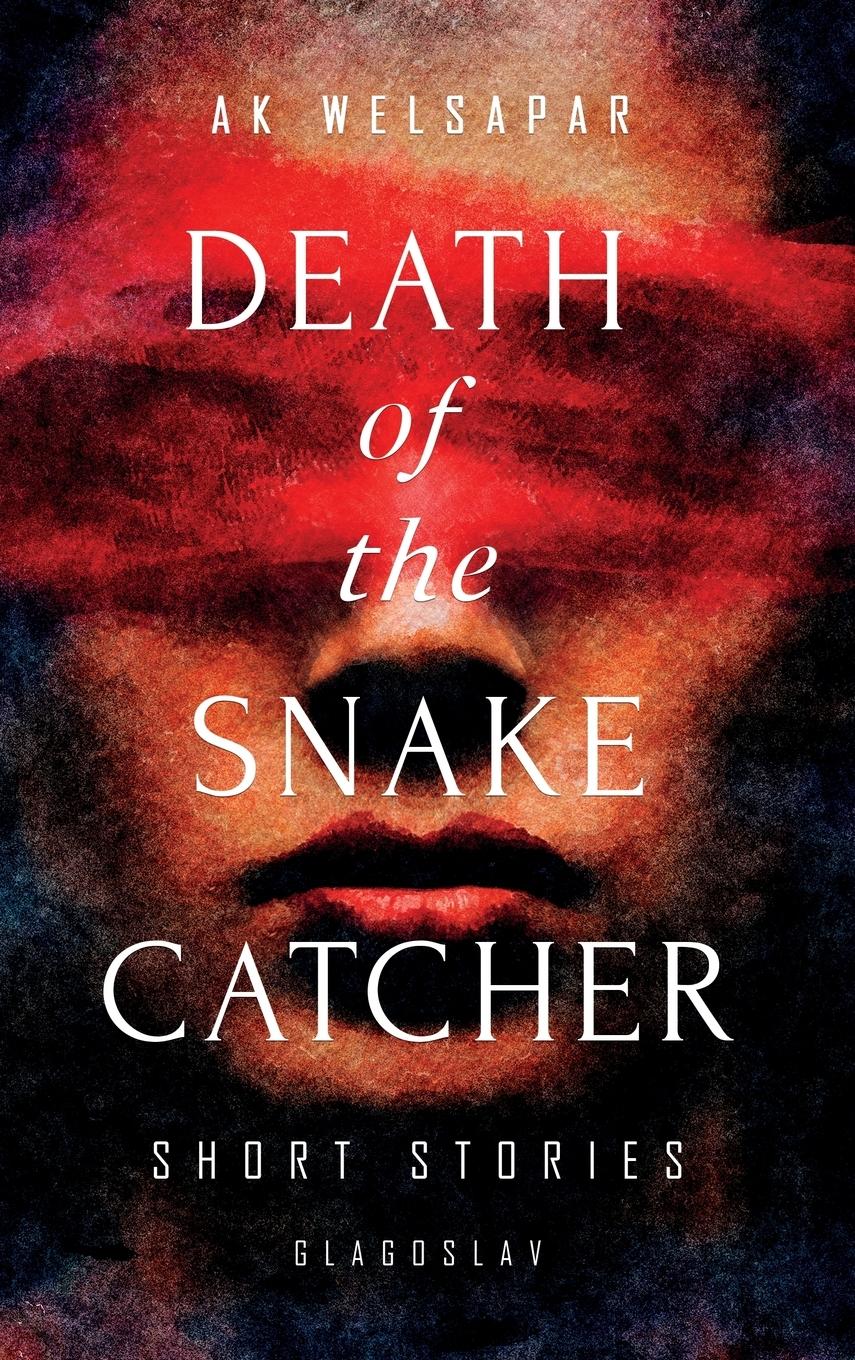 Cover: 9781911414827 | Death of the Snake Catcher | Short Stories | Ak Welsapar | Buch | 2018