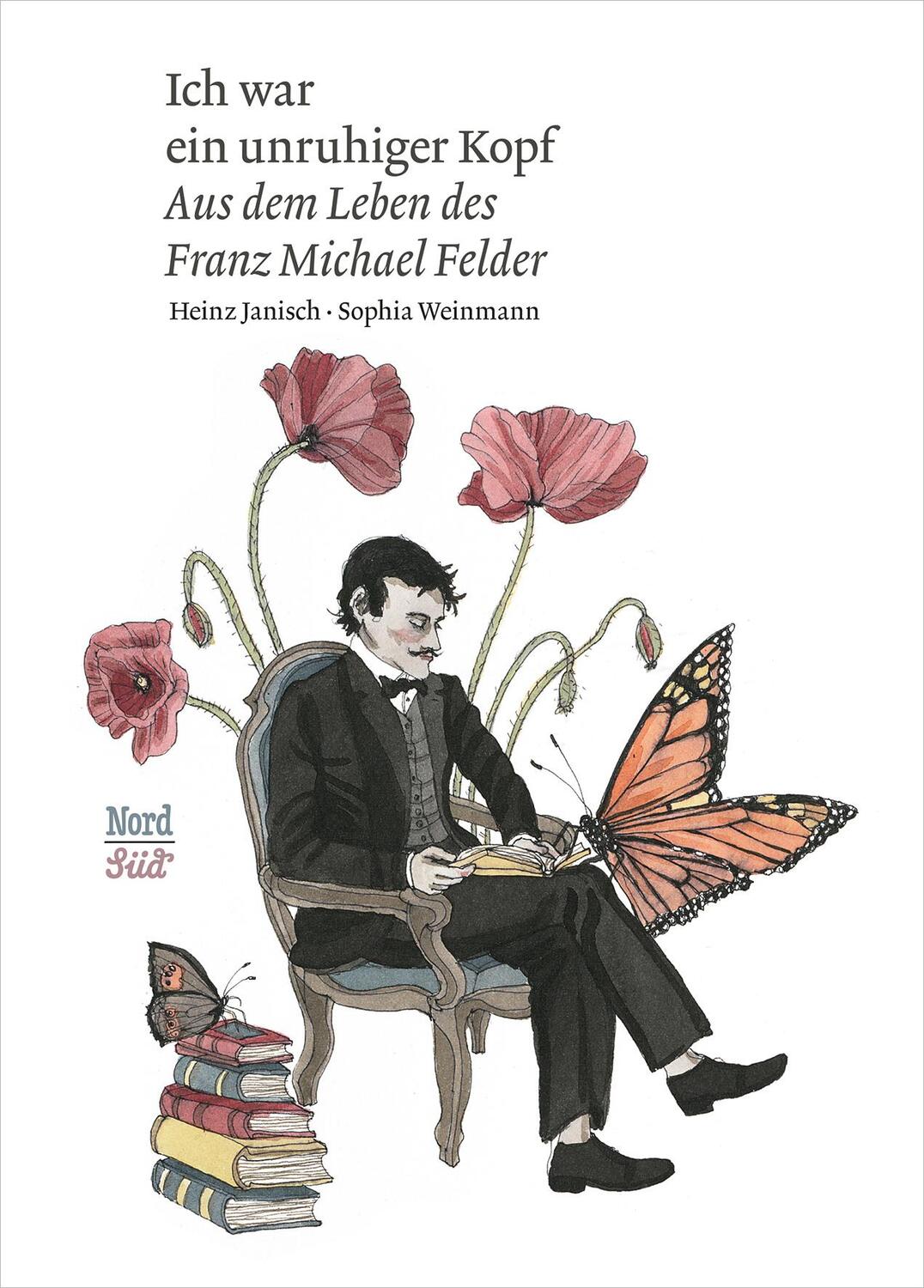 Cover: 9783314106774 | Ich war ein unruhiger Kopf | Aus dem Leben des Franz Michael Felder