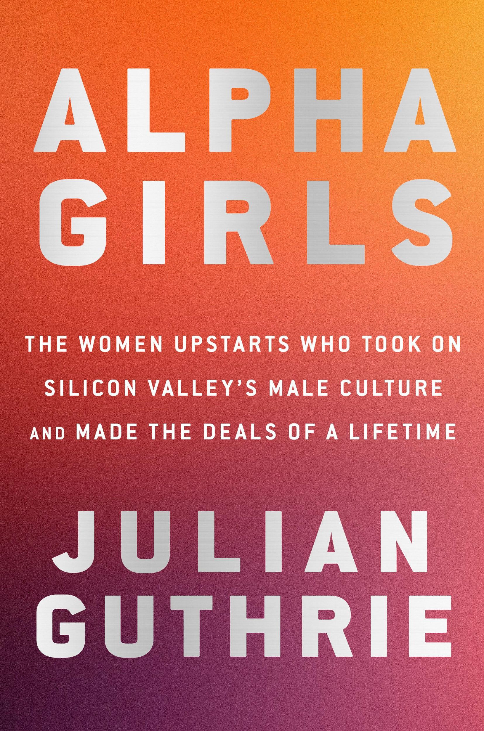 Cover: 9780525573920 | Alpha Girls: The Women Upstarts Who Took on Silicon Valley's Male...