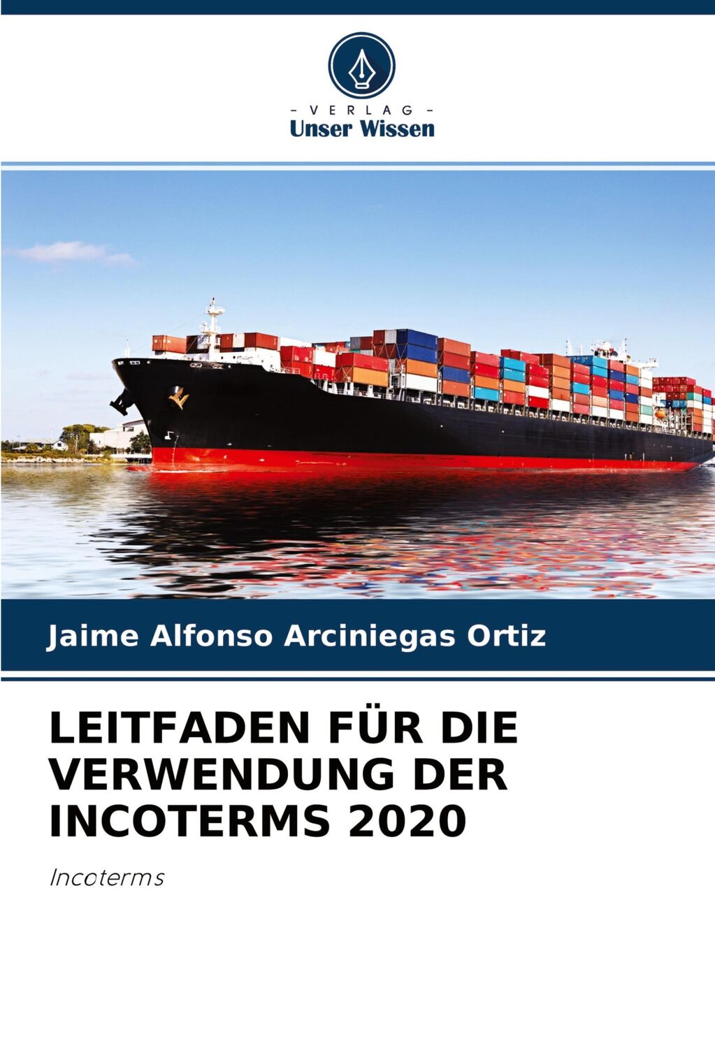 Cover: 9786204407630 | LEITFADEN FÜR DIE VERWENDUNG DER INCOTERMS 2020 | Incoterms | Ortiz