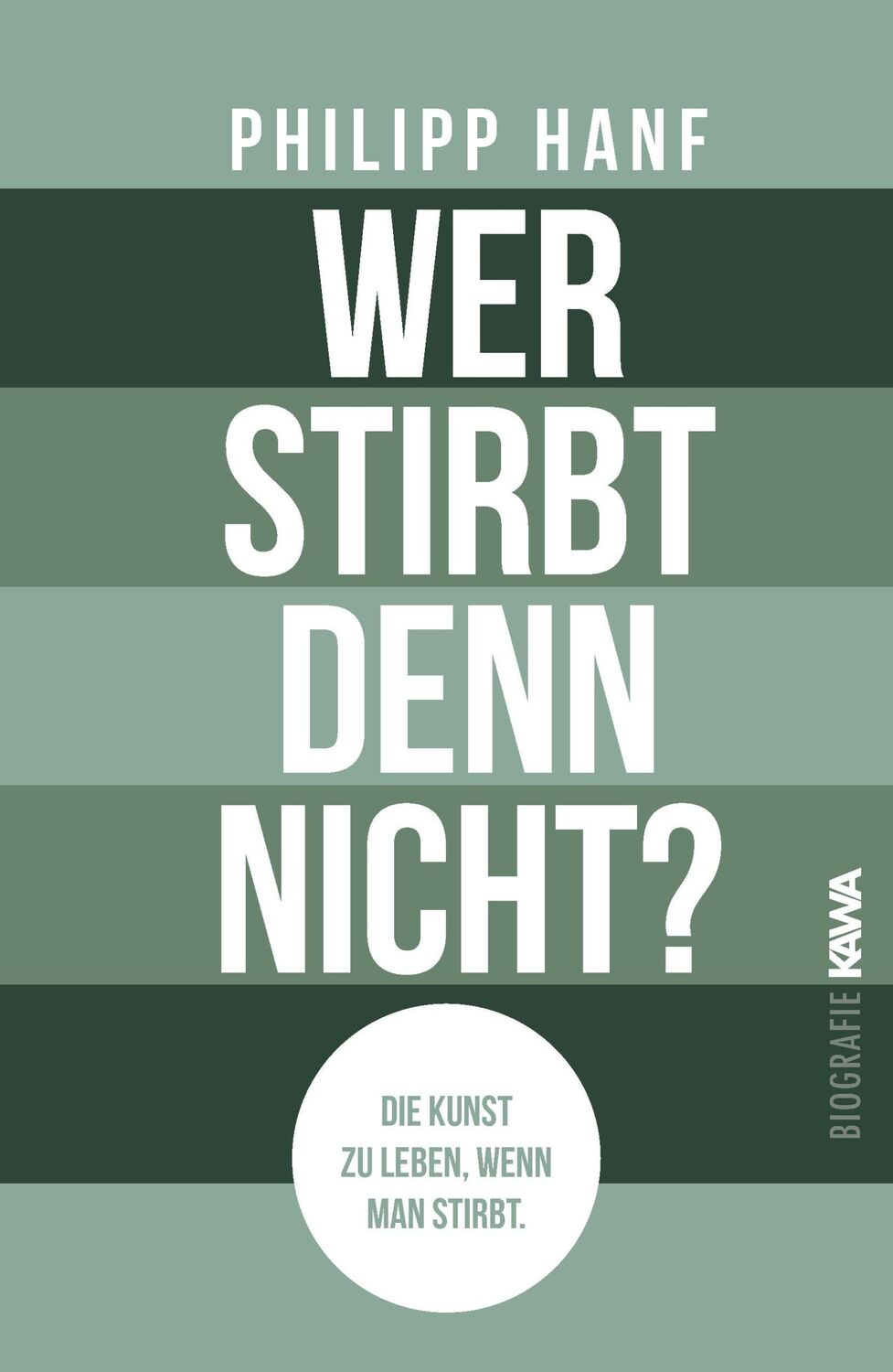 Cover: 9783986601997 | Wer stirbt denn nicht? | Die Kunst zu leben, wenn man stirbt. | Hanf