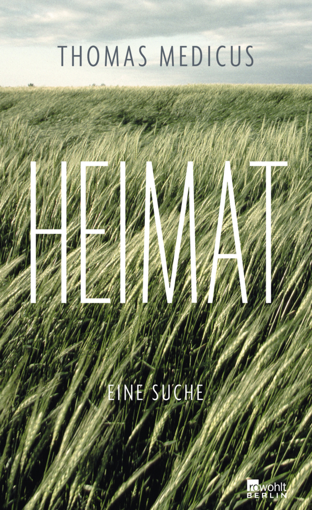 Cover: 9783871347610 | Heimat | Eine Suche | Thomas Medicus | Buch | 288 S. | Deutsch | 2014