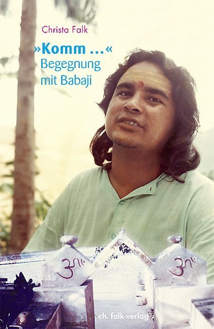 Cover: 9783895682100 | 'Komm . . .', Begegung mit Babaji | Christa Falk | Taschenbuch | 2009