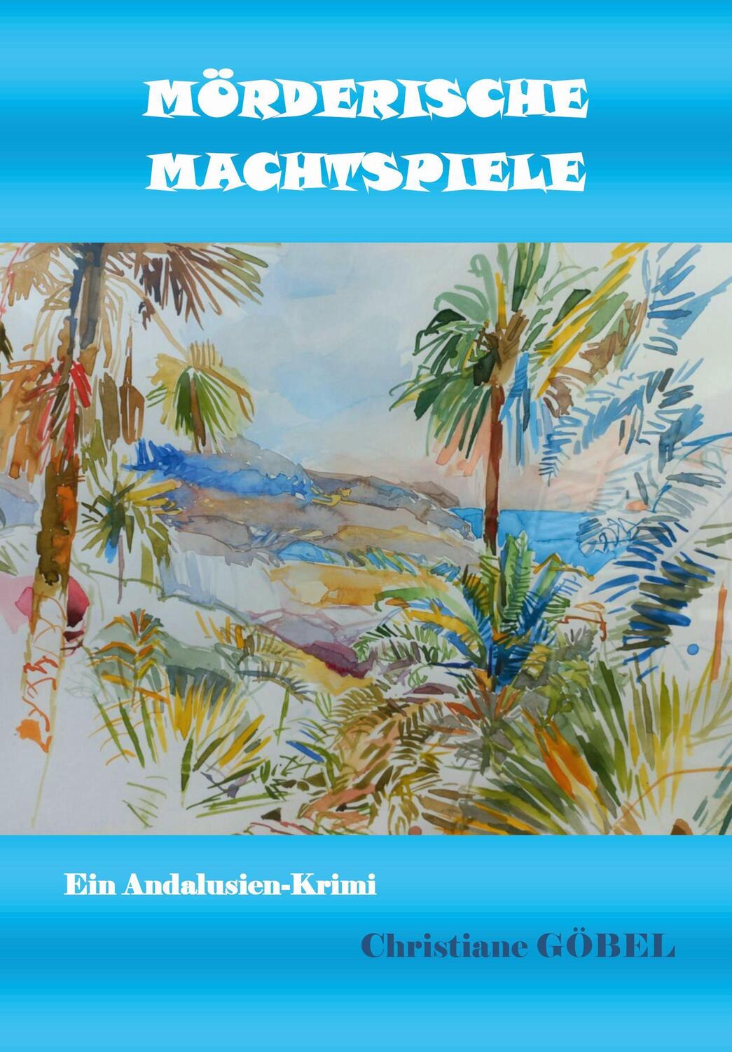 Cover: 9783991392682 | Mörderische Machtspiele | Ein Andalusien-Krimi | Christiane Göbel