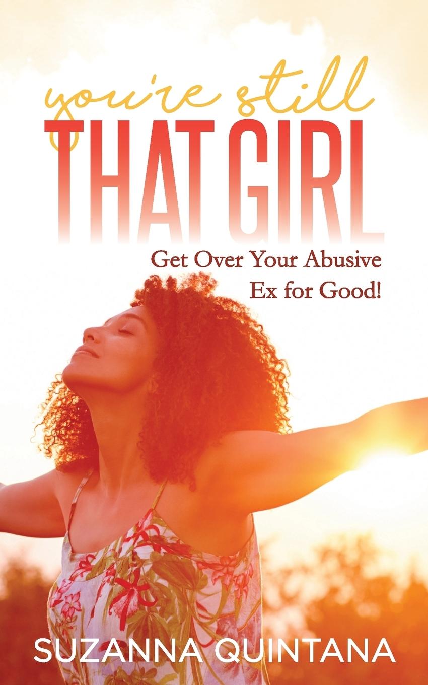 Cover: 9781642796681 | You're Still That Girl | Get Over Your Abusive Ex for Good! | Quintana