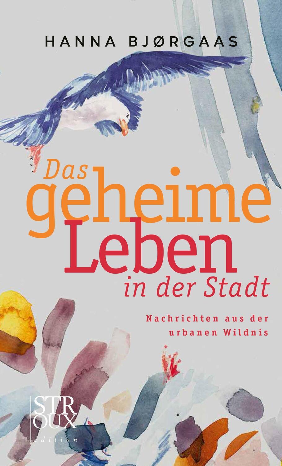 Cover: 9783948065270 | Das geheime Leben in der Stadt | Nachrichten aus der urbanen Wildnis