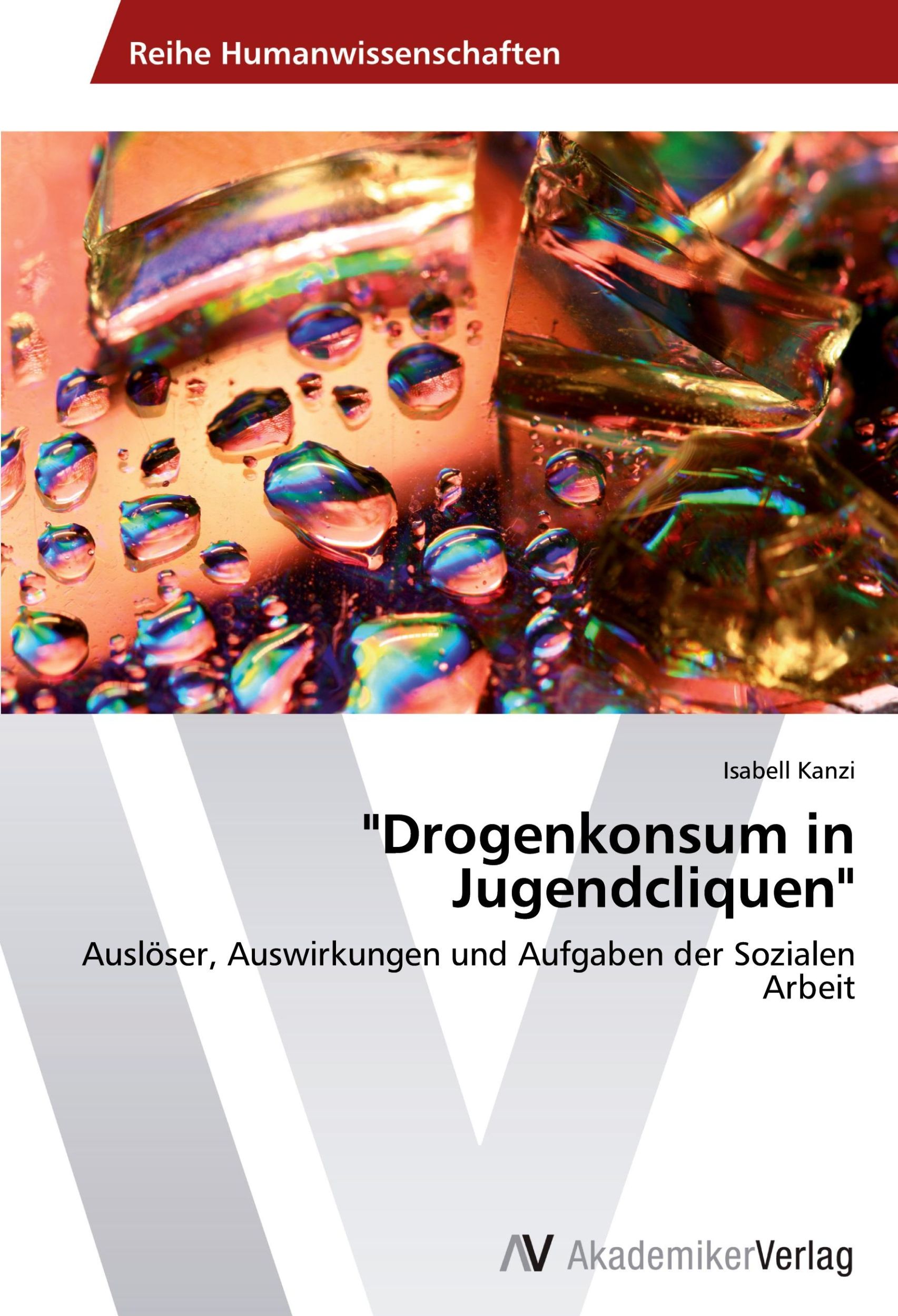 Cover: 9783639627664 | "Drogenkonsum in Jugendcliquen" | Isabell Kanzi | Taschenbuch | 68 S.