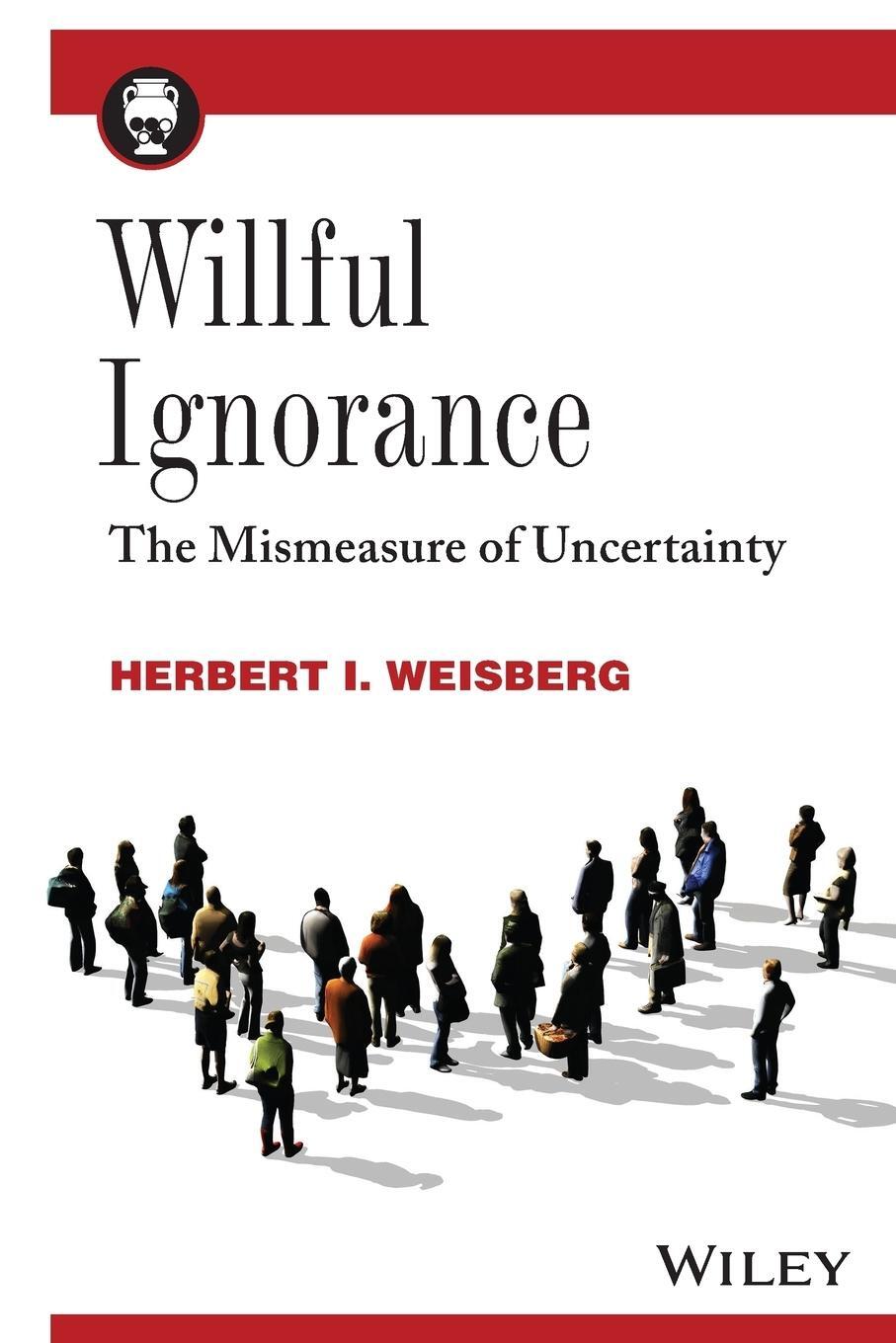 Cover: 9780470890448 | Willful Ignorance | The Mismeasure of Uncertainty | Weisberg | Buch