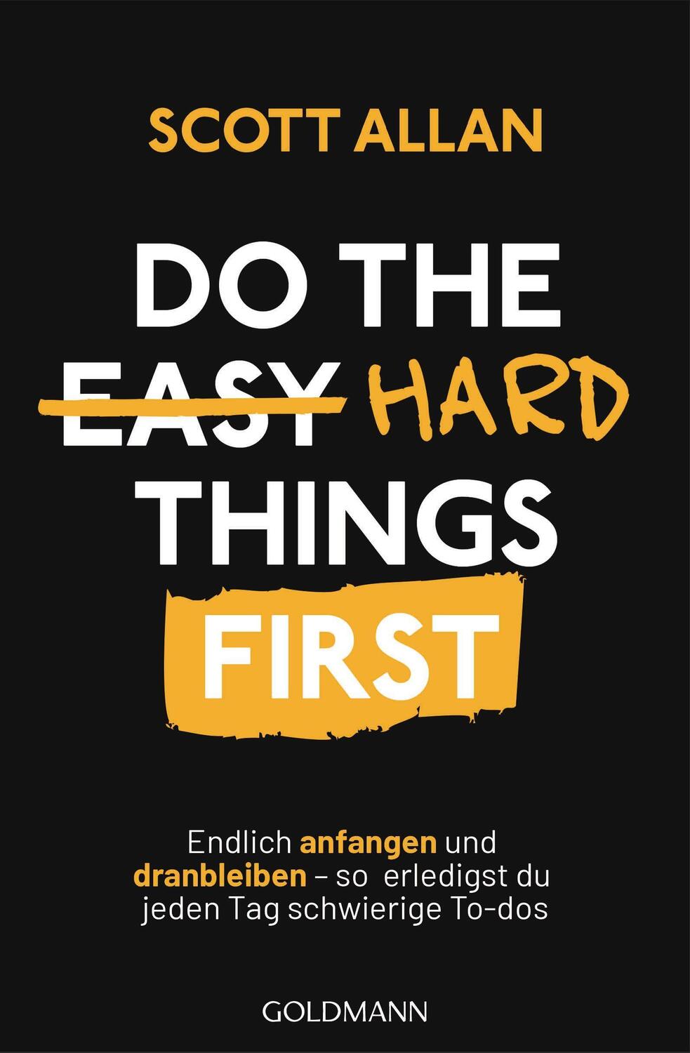 Cover: 9783442179756 | Do The Hard Things First | Scott Allan Bowes | Taschenbuch | 240 S.