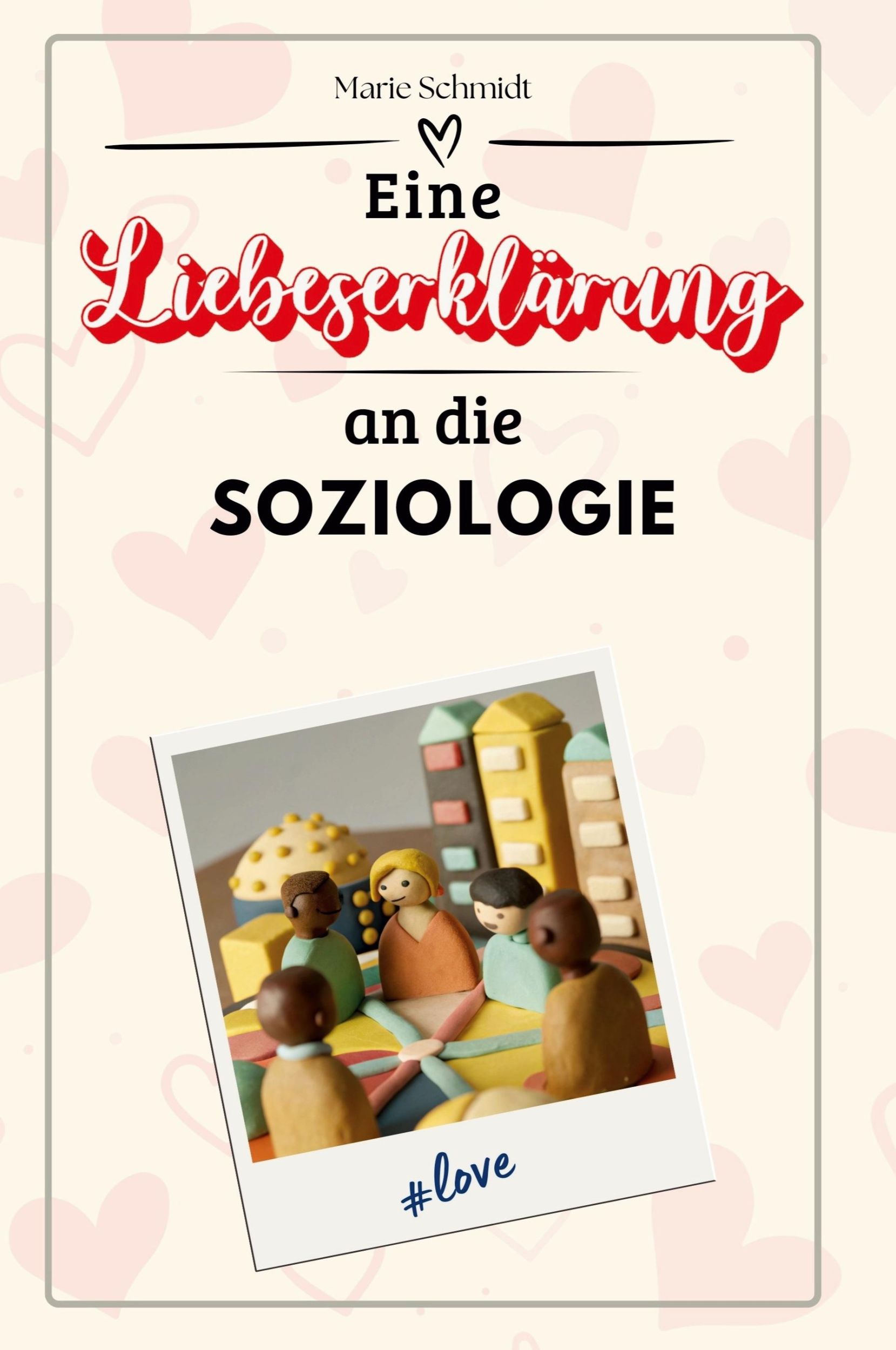 Cover: 9783759143280 | Eine Liebeserklärung an die Soziologie | Marie Schmidt | Taschenbuch