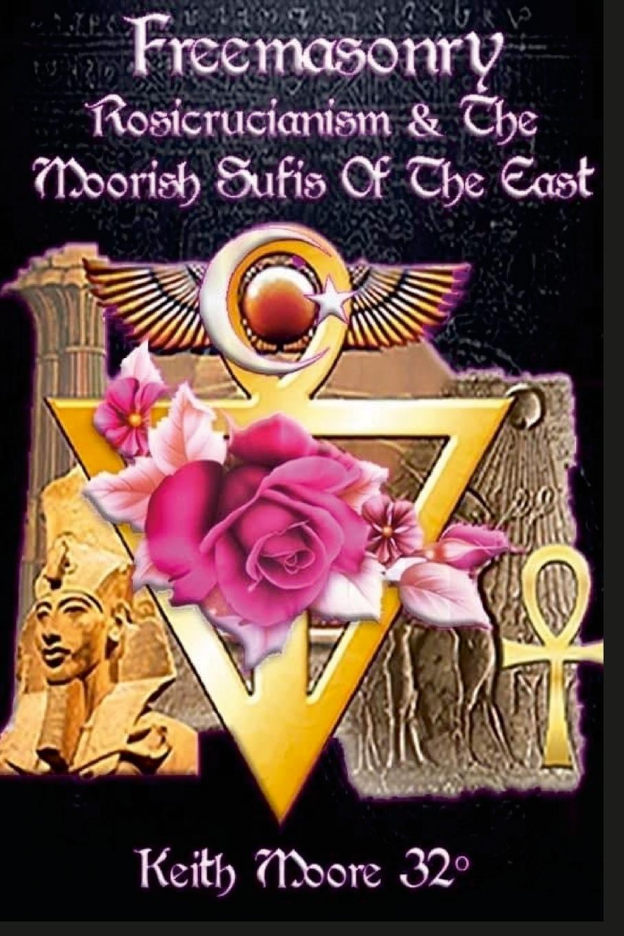 Cover: 9781458394712 | Freemasonry, Rosicrucianism and the Moorish Sufis of The East | Moore