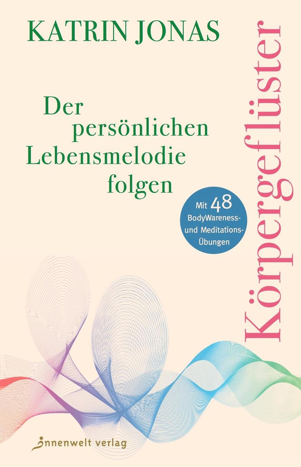 Cover: 9783947508532 | Körpergeflüster | Der persönlichen Lebensmelodie folgen | Katrin Jonas