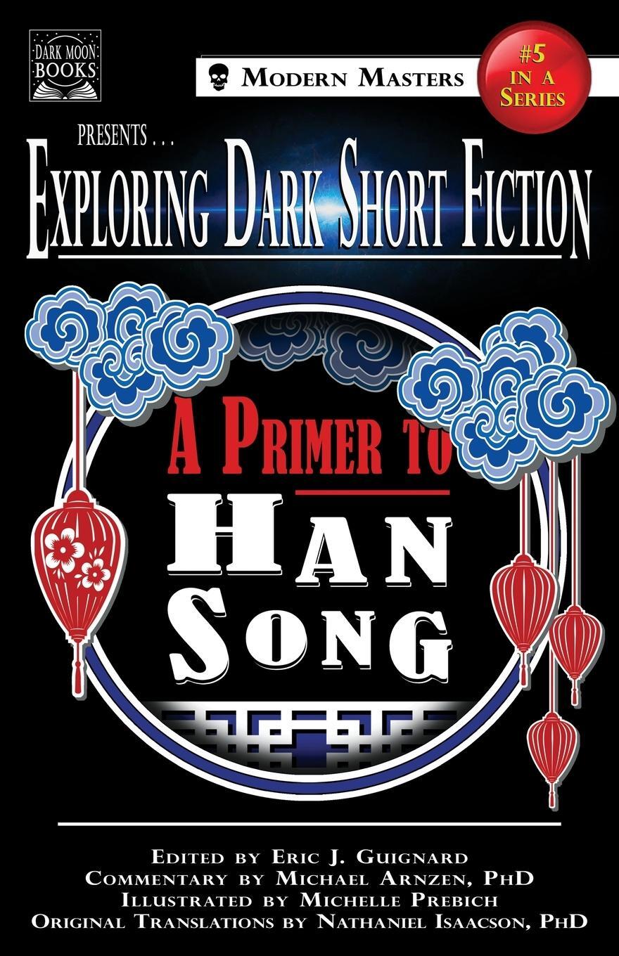 Cover: 9781949491128 | Exploring Dark Short Fiction #5 | A Primer to Han Song | Han Song