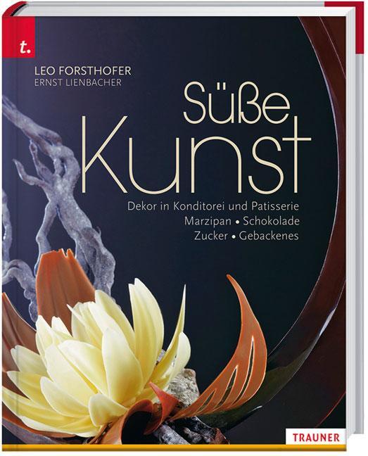 Cover: 9783991130420 | Süße Kunst Dekor in Konditorei und Patisserie Marzipan . Schokolade...