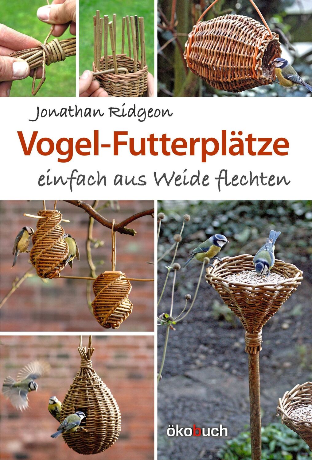 Cover: 9783947021130 | Vogel-Futterplätze | einfach aus Weide flechten | Jonathan Ridgeon