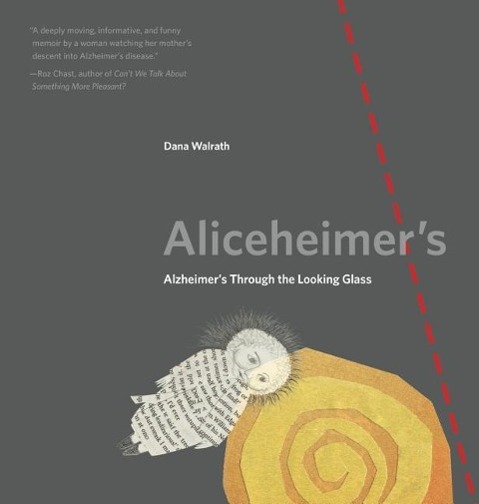 Cover: 9780271074689 | Aliceheimer's | Alzheimer's Through the Looking Glass | Dana Walrath