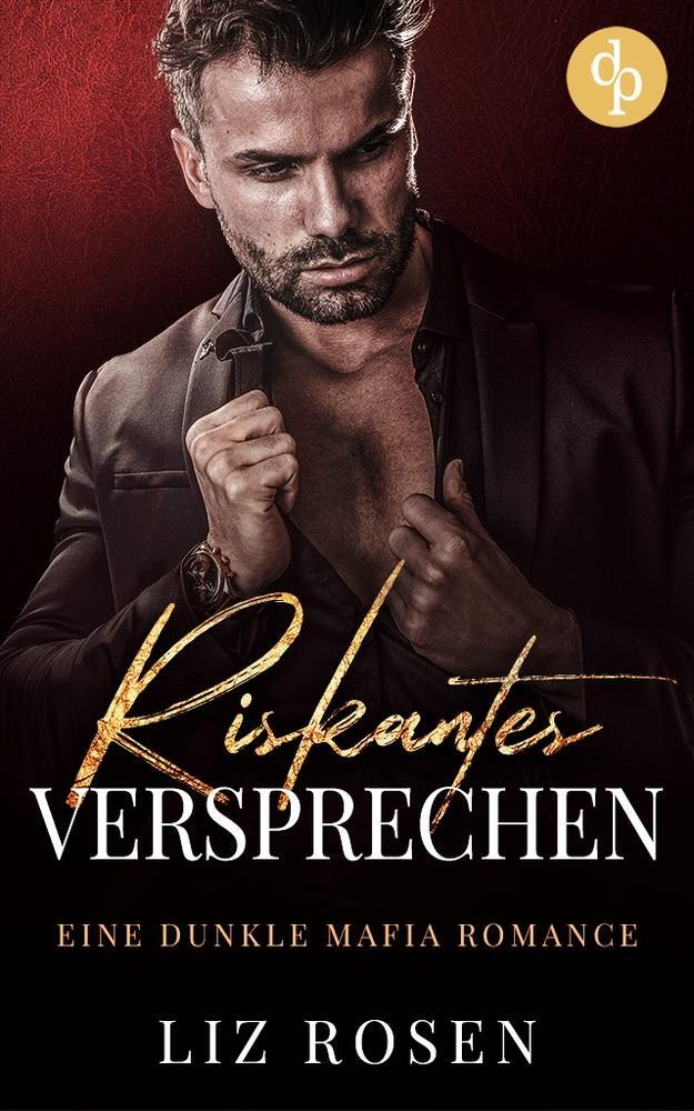 Cover: 9783987788512 | Riskantes Versprechen | Eine dunkle Mafia Romance | Liz Rosen | Buch