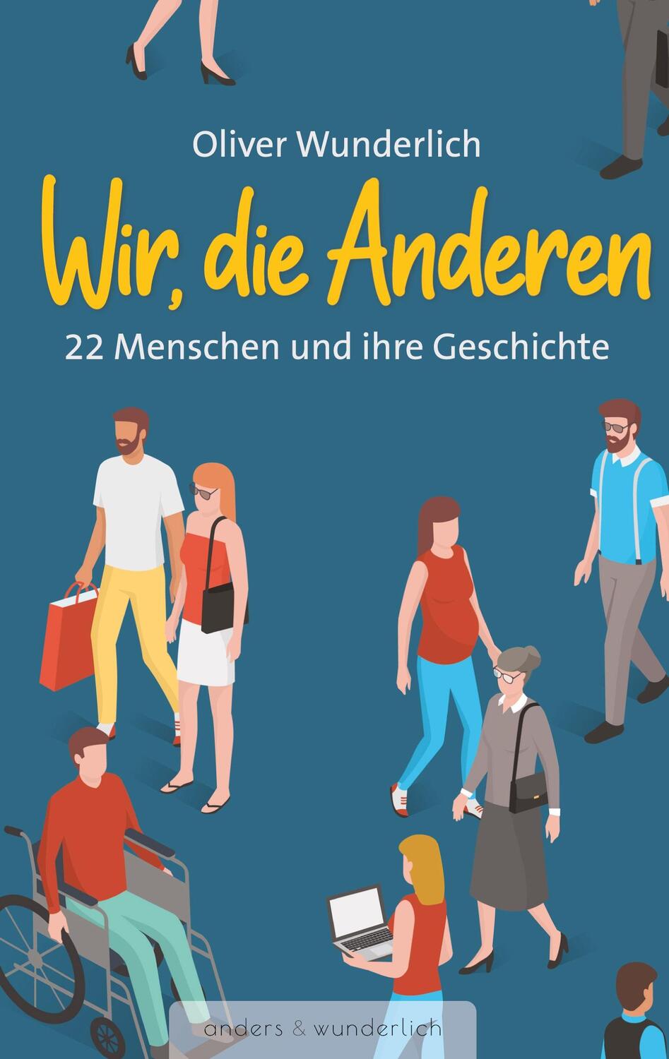 Cover: 9783347708273 | Wir, die Anderen | 22 Menschen und ihre Geschichte | Oliver Wunderlich