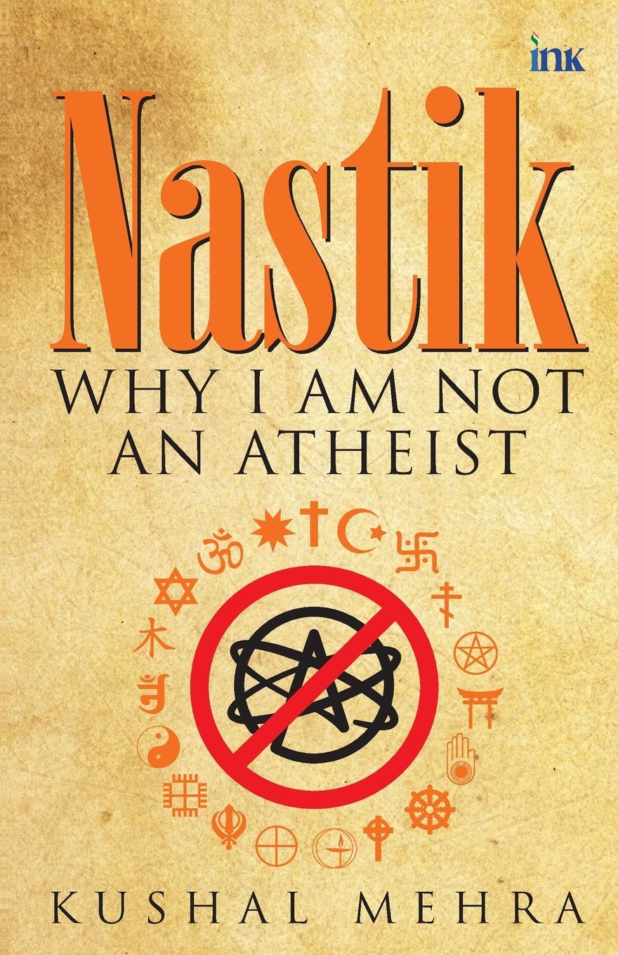 Cover: 9789392209673 | Nastik | Why I Am Not an Atheist | Kushal Mehra | Taschenbuch | 2024