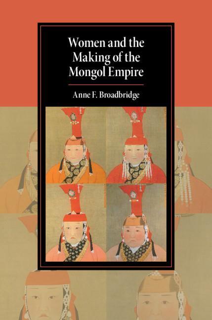 Cover: 9781108441001 | Women and the Making of the Mongol Empire | Anne F. Broadbridge | Buch