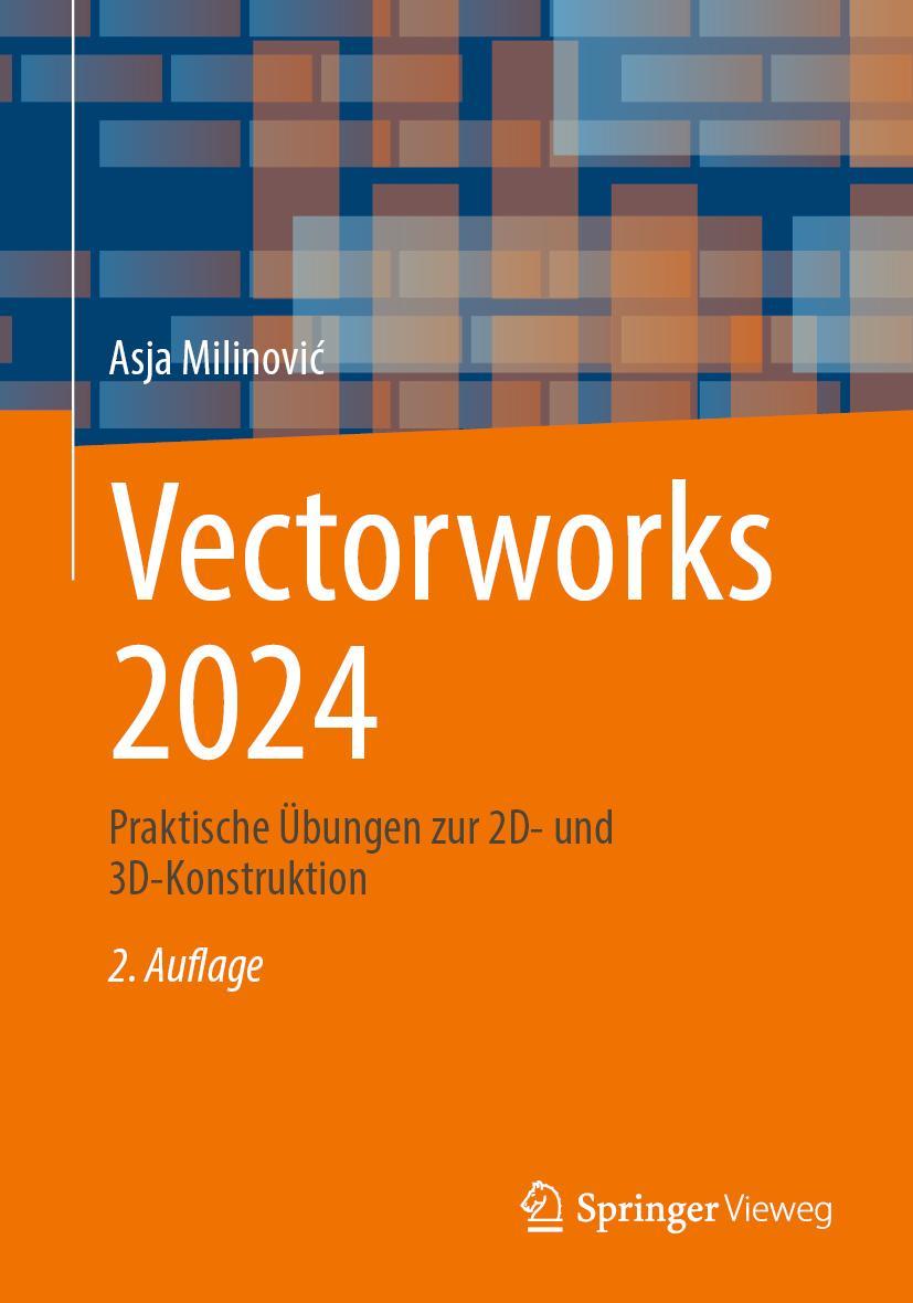 Cover: 9783658464004 | Vectorworks 2024 | Praktische Übungen zur 2D- und 3D-Konstruktion