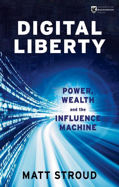 Cover: 9781915054111 | Digital Liberty | Power, Wealth and the Influence Machine | Stroud