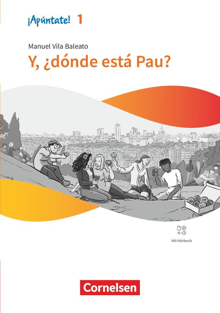 Cover: 9783061229986 | ¡Apúntate! Band 1 - Y, ¿dónde está Pau? - Lektüre mit Hörbuch und...