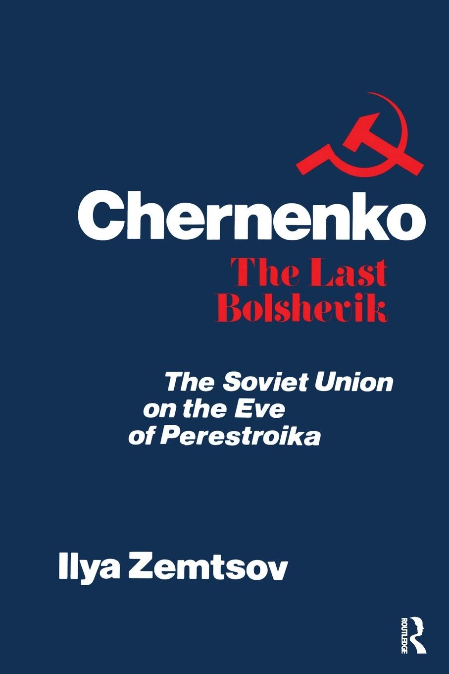 Cover: 9781138508019 | Chernenko, the Last Bolshevik | Soviet Union on the Eve of Perestroika