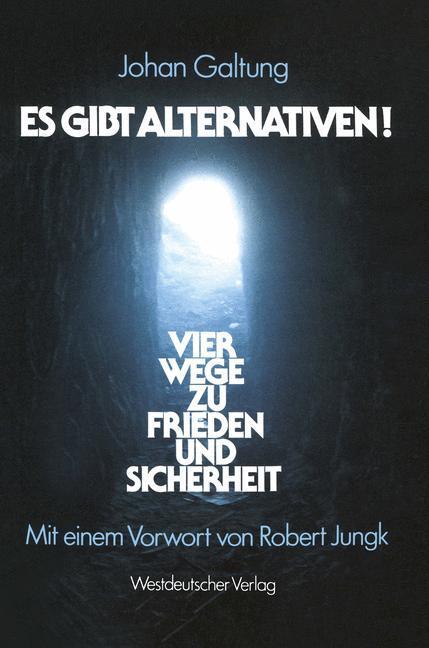 Cover: 9783531116792 | Es gibt Alternativen! | Vier Wege zu Frieden und Sicherheit | Galtung