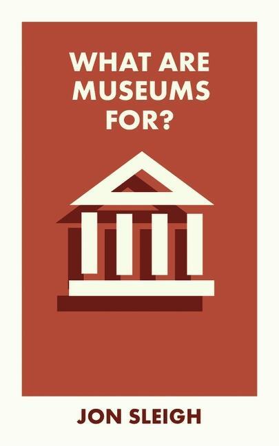 Cover: 9781529231397 | What Are Museums For? | Jon Sleigh | Taschenbuch | Englisch | 2024