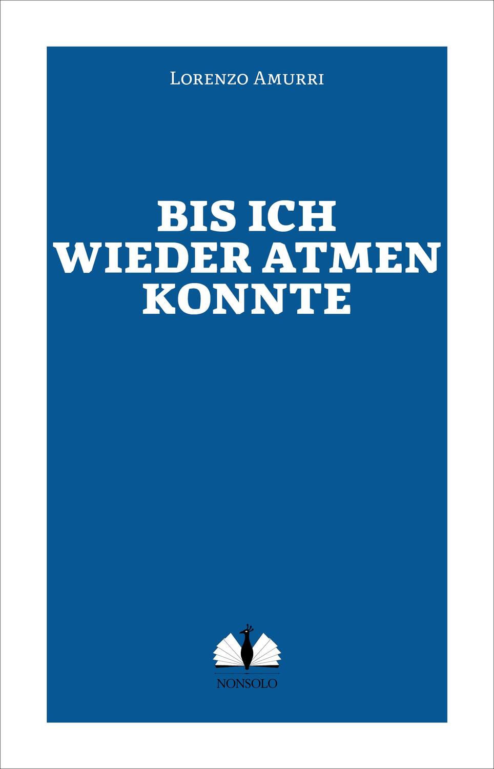 Cover: 9783947767090 | Bis ich wieder atmen konnte | Lorenzo Amurri | Taschenbuch | 263 S.