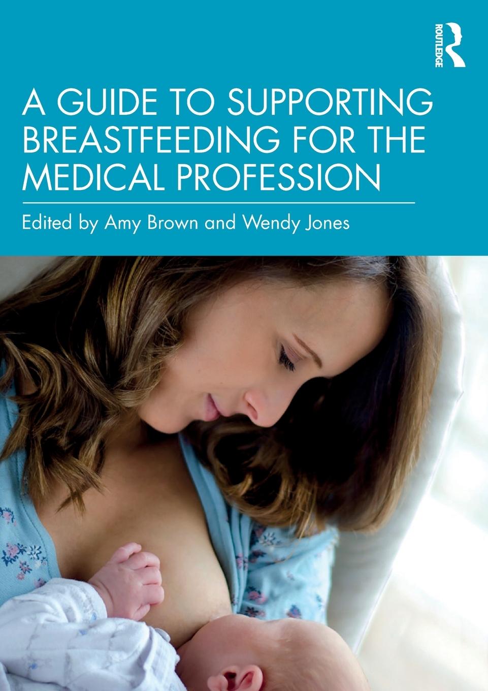 Cover: 9780367206468 | A Guide to Supporting Breastfeeding for the Medical Profession | Jones