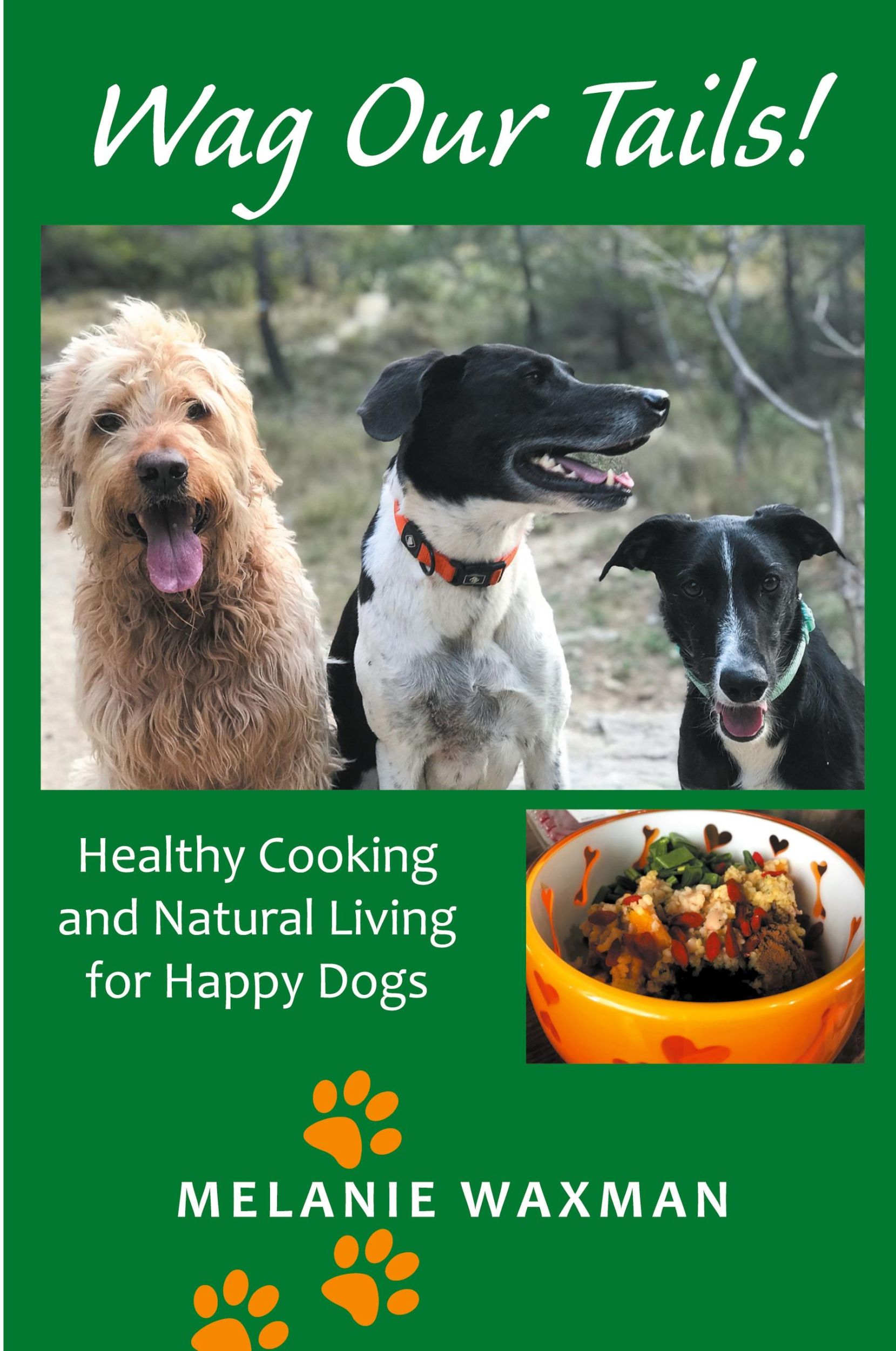 Cover: 9781664190337 | Wag Our Tails! | Healthy Cooking and Natural Living for Happy Dogs