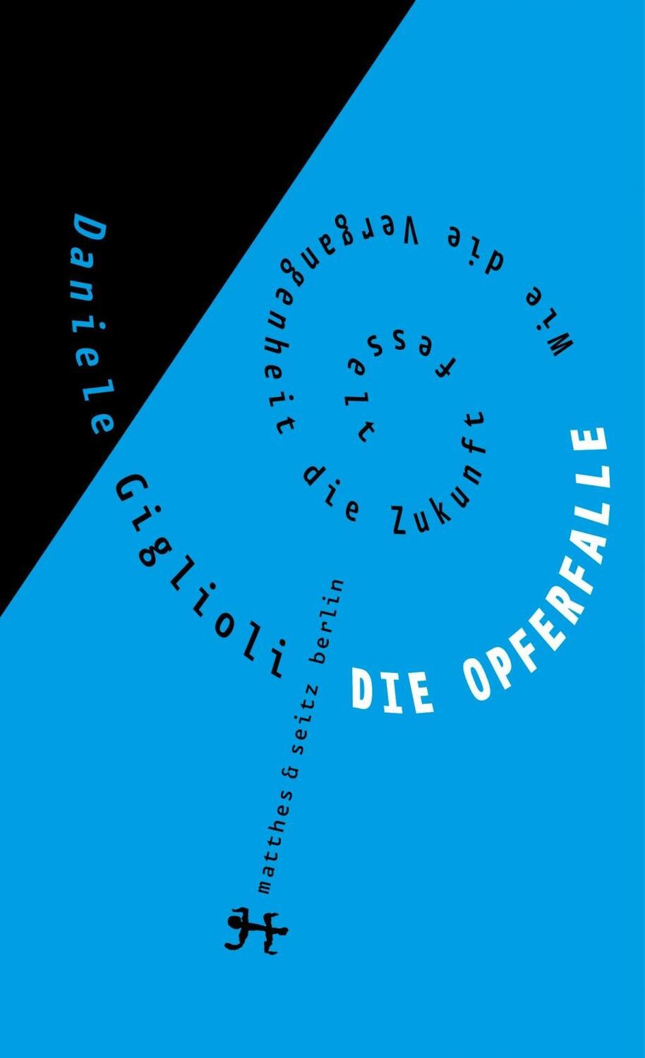 Cover: 9783957571502 | Die Opferfalle | Wie die Vergangenheit die Zukunft fesselt | Giglioli