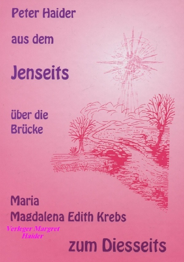 Cover: 9783844249828 | Peter Haider aus dem Jenseits über die Brücke zum Diesseits | Haider