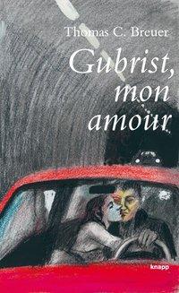 Cover: 9783905848281 | Gubrist, mon amour | Perlenreihe | Thomas C Breuer | Buch | 128 S.