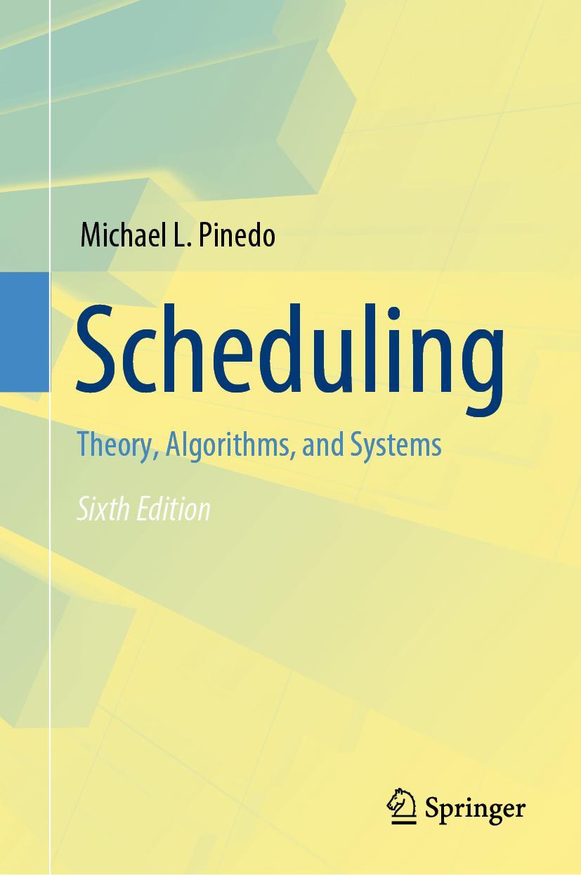 Cover: 9783031059209 | Scheduling | Theory, Algorithms, and Systems | Michael L. Pinedo