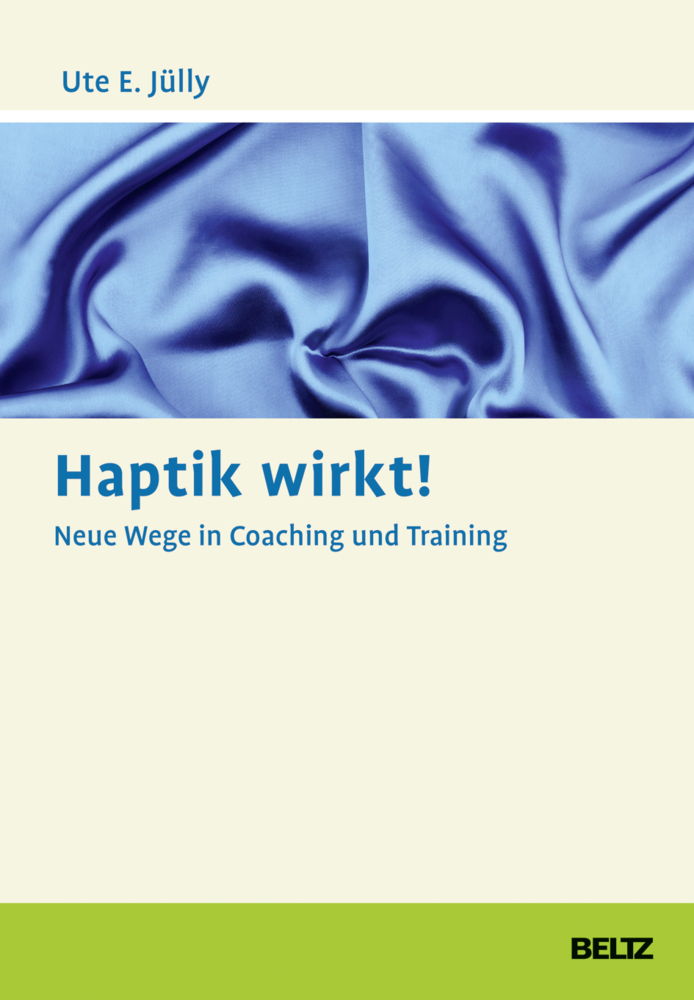 Cover: 9783407366122 | Haptik wirkt! | Neue Wege in Coaching und Training | Ute E. Jülly